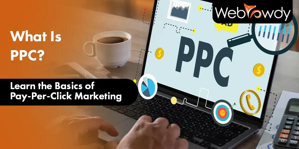 What Is PPC? Learn the Basics of Pay-Per-Click Marketing