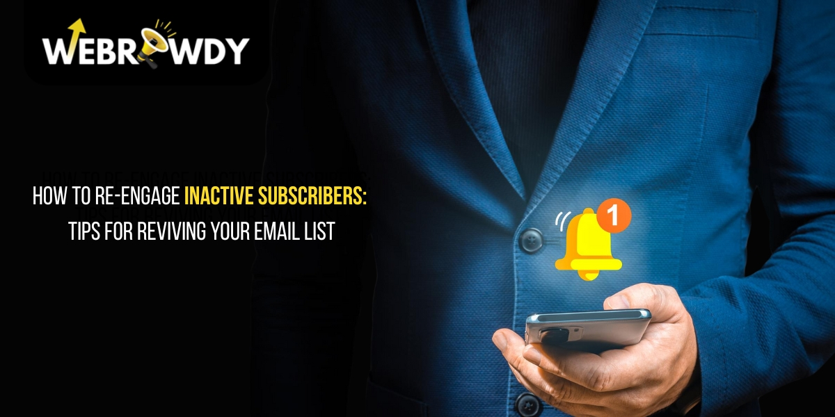 How to Re-Engage Inactive Subscribers: Tips for Reviving Your Email List